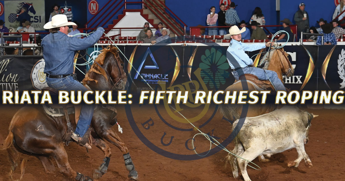 Riata Buckle 5th Richest Roping, Expect More!